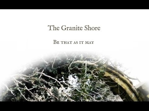 The Granite Shore: Be that as it may