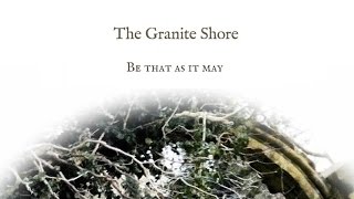 The Granite Shore: Be that as it may