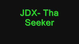 JDX- Tha Seeker