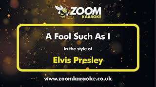 Elvis Presley - A Fool Such As I - Karaoke Version from Zoom Karaoke