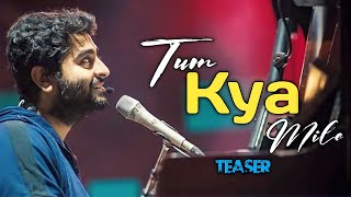 Arijit Singh: Tum Kya Mile (Teaser) | Rocky Aur Rani Kii Prem Kahaani