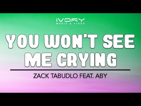 Zack Tabudlo - You Won't See Me Crying (feat. ABY) (Official Lyric Video)