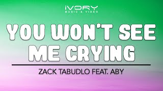 Zack Tabudlo Feat. ABY | You Won&#39;t See Me Crying | Official Lyric Video