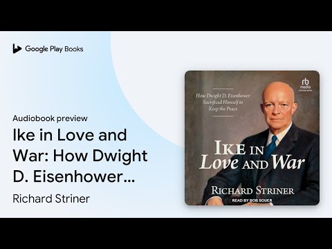 Ike in Love and War: How Dwight D. Eisenhower… by Richard Striner · Audiobook preview