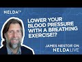 How to Lower Your Blood Pressure with a Simple Exercise from James Nestor