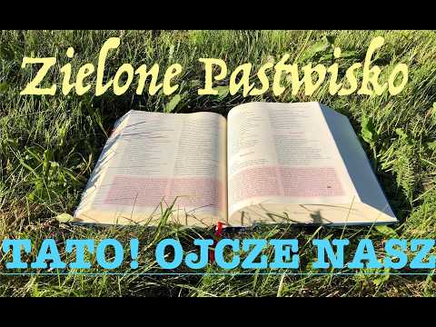Zielone Pastwisko 24.02.2026 „TATO! OJCZE NASZ" [# 2439] - Iz 55, 10-11; Mt 6, 7-15