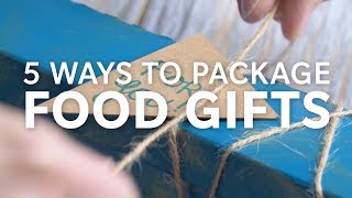 5 Ways to Package Food Gifts