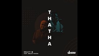 HEAVY-K ft Mbuso Khoza - THATHA