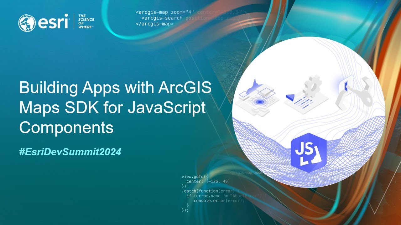 Building Apps with ArcGIS Maps SDK for JavaScript Components | #EsriDevSummit2024