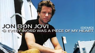 Jon Bon Jovi | Every Word Was A Piece Of My Heart | Demo Version