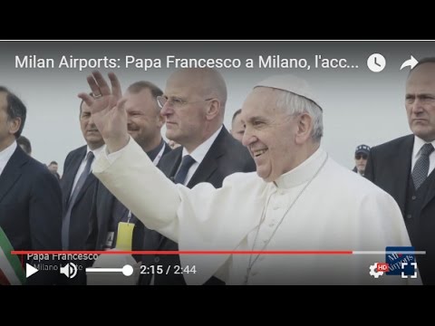 Milan Airports: Papa Francesco a Milano, l'accoglienza dell'aeroporto di Milano Linate