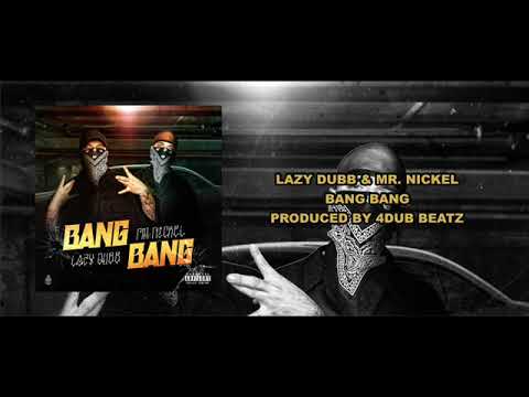 BANG BANG - LAZY DUBB & MR. NICKEL