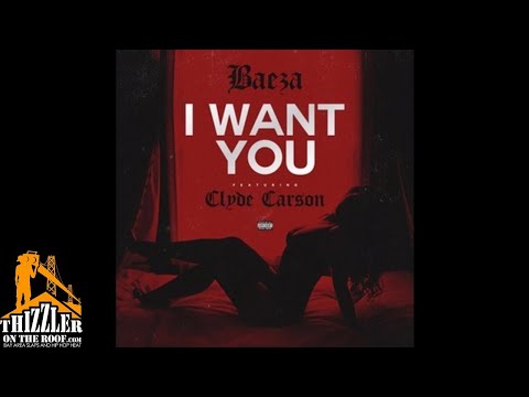 Baeza ft. Clyde Carson - I Want You [Thizzler.com]