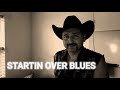 STARTIN OVER BLUES #joediffie
