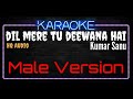 Karaoke Dil Mere Tu Deewana Hai ( Male Version )  HQ Audio - Kumar Sanu