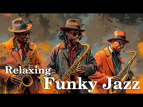 Relaxing Funky Jazz Saxophone Vibes ???? Funky Instrumental Music For Relaxation And Good Energy