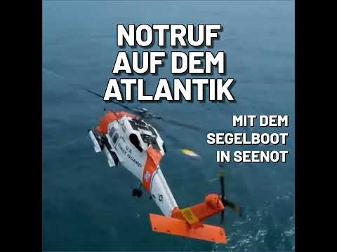 Notruf auf dem Atlantik – Mit dem Segelboot in Seenot