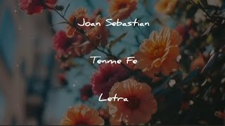 Joan Sebastian • Tenme Fe • Letra