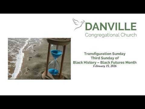 February 15, 2026 – Transfiguration Sunday, Third Sunday of Black History-Black Futures Month