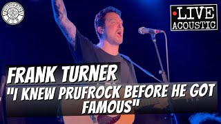 Frank Turner "I Knew Prufrock Before He Got Famous" Acoustic LIVE