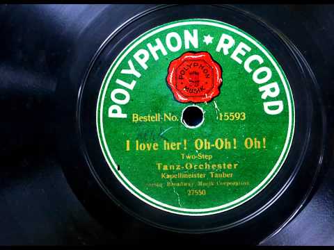 I love her! Oh-Oh! Oh! (Tanzorchester Tauber) 1919