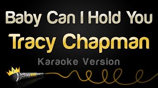 Tracy Chapman - Baby Can I Hold You (Karaoke Version)