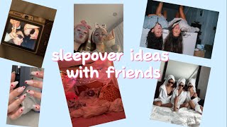 sleepover ideas with friends!