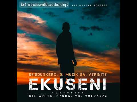 Dj Sdunkero, Dj Muzik SA, VTrinity - Ekuseni ft. Cie White, Nyora, Vuyokeyz, Mk.