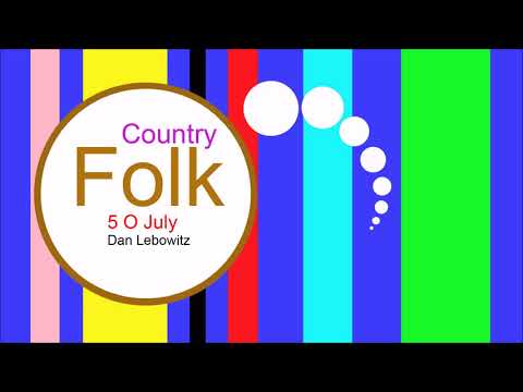 ♫ Country ve Folk Müzikleri, 5 O July, Dan Lebowitz, Country, Folk music, Country Songs, Folk Songs Video