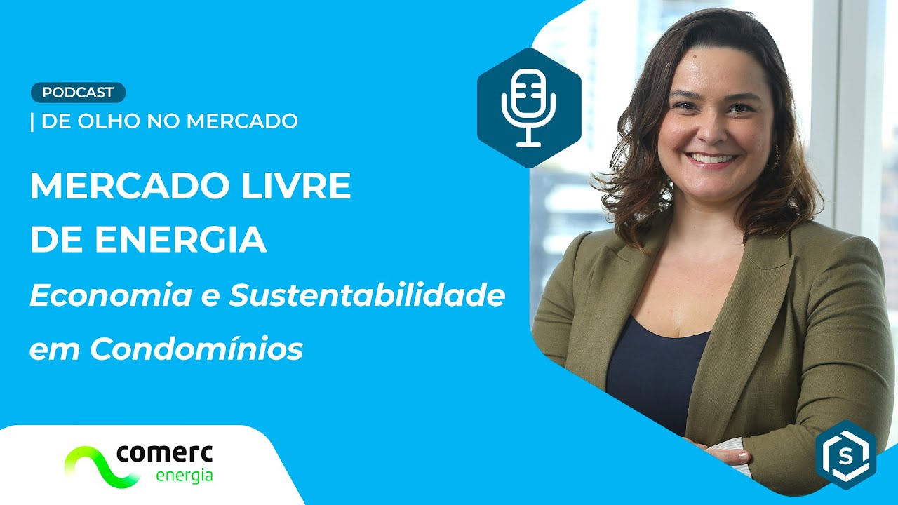 MERCADO LIVRE DE ENERGIA: ECONOMIA E SUSTENTABILIDADE EM CONDOMÍNIO | Podcast "De olho no Mercado"
