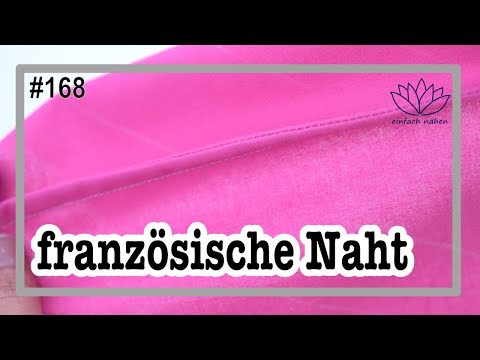 französische Naht für feine und stark ausfransende Stoffe - mit Anna von einfach nähen