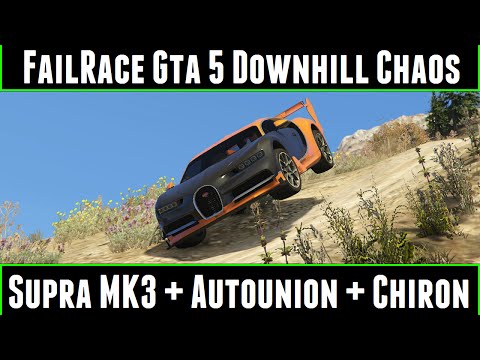 FailRace Gta 5 Downhill Chaos Ep 47  Supra Mk3 + Autounion + Chiron