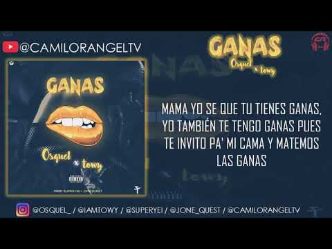 GANAS (LETRA) - TOWY FT OSQUEL