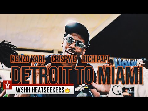 Kenzo Kari - “Detroit to Miami” feat. Crispy E & Rich Papi (Official Music Video - WSHH Heatseekers)