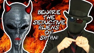 Beware the Seductive Grey Aliens of Satan!