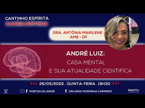 E A VIDA CONTINUA & CANTINHO ESPÍRITA - André Luiz: Casa Mental e sua Atualidade Cientifíca