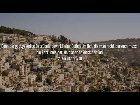2. Korinther 7,10 Denn die gottgewollte Betrübnis bewirkt eine Buße zum Heil, die man nicht bereuen