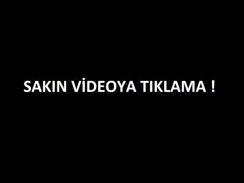SAKIN VİDEOYA TIKLAMA  !