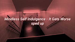 Mindless Self Indulgence - It Gets Worse (sped up)