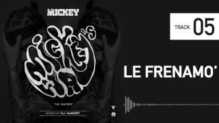 05. ELTALMiCKEY - Le Frenamo #Mickeysway