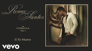 Romeo Santos - Si Yo Muero