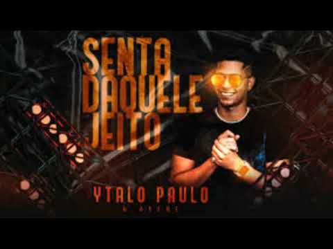 Ytalo Paulo e Ayene Senta Daquele Jeito (HITS DO MOMENTO)
