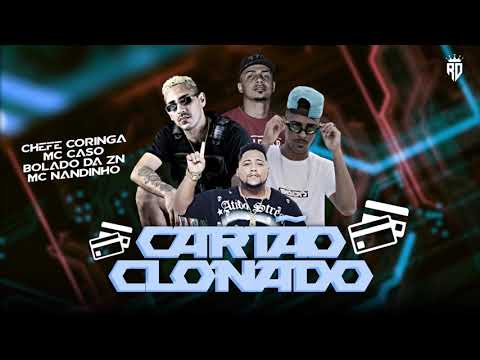 Chefe Coringa, Mc Caso, Bolado da ZN, Mc Nandinho - Cartão Clonado