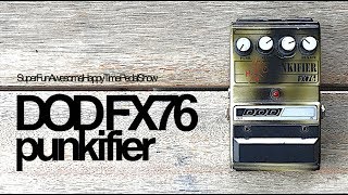 Video thumbnail for DOD Punkifier FX76 by TheSuperFunAwesomeHappyTimePedalShow