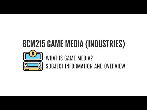 BCM215 Game Media Industries - Introduction and Subject Overview