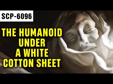 The Humanoid Under a White Cotton Sheet | SCP-6096