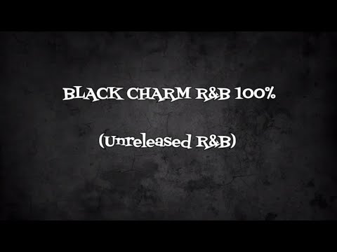 BLACK CHARM R&B 100% (Unreleased R&B)