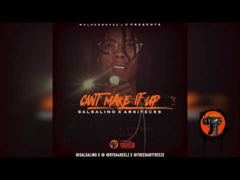 Salsalino - Cant Make It Up (Prod by Arkiteckz)