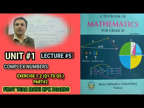 LECTURE#5 EXERCISE 1.2 ( Q1 TO Q5) (PART#2) UNIT#1 COMPLEX NUMBERS  FIRST YEAR MATH KPK BOARDS.