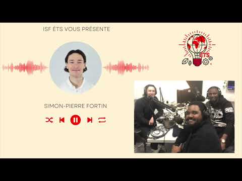 Podcast #2 ISF ÉTS — Simon-Pierre Fortin